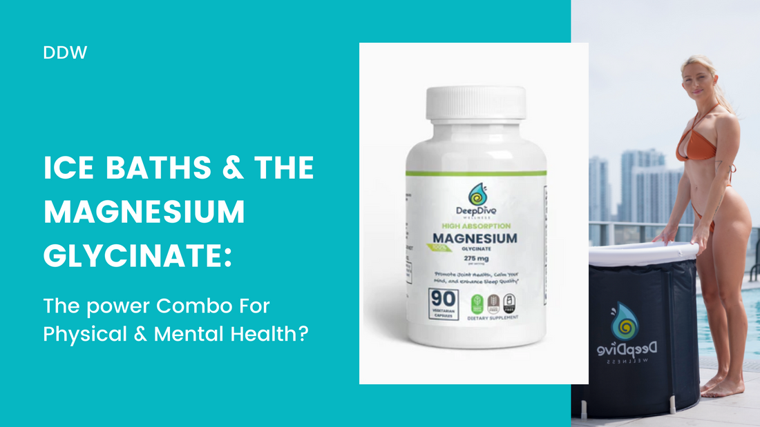 Ice Baths & The Magnesium Glycinate: The power Combo For Physical Health
